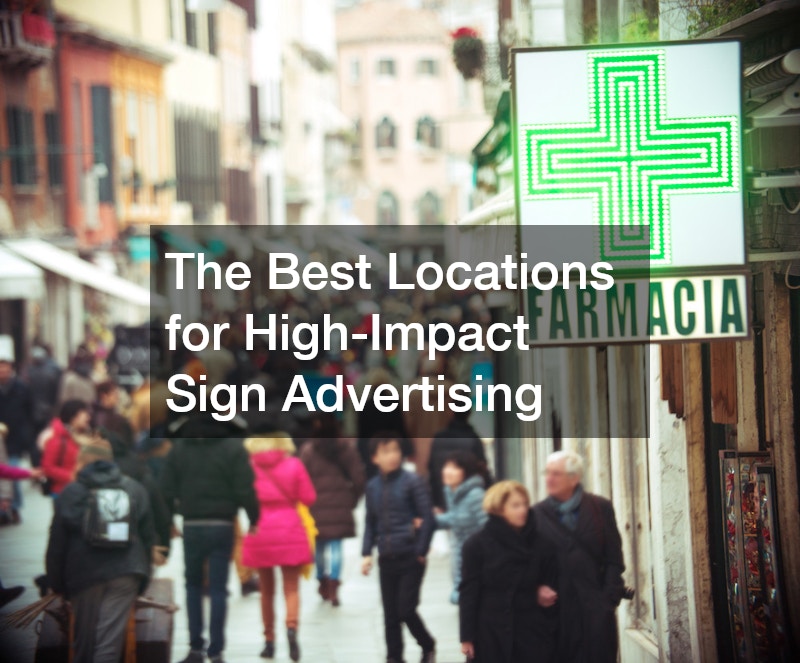 The Best Locations for High-Impact Sign Advertising